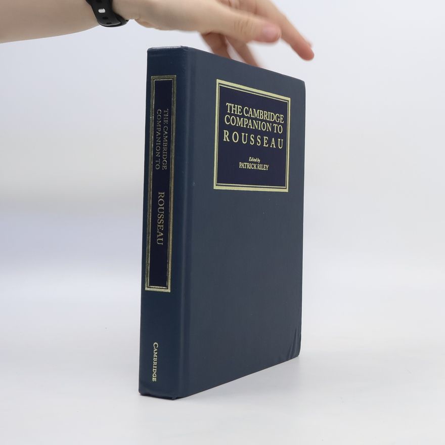 Patrick Riley The Cambridge Companion to Rousseau