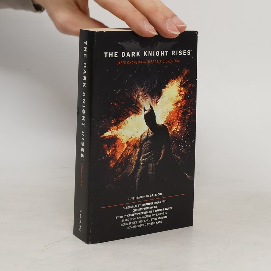 Greg Cox The Dark Knight Rises The Official Movie Novelization A Novel