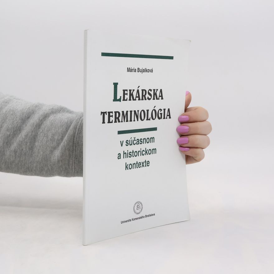 Mária Bujalková Lekárska terminológia v súčasnom a historickom kontexte