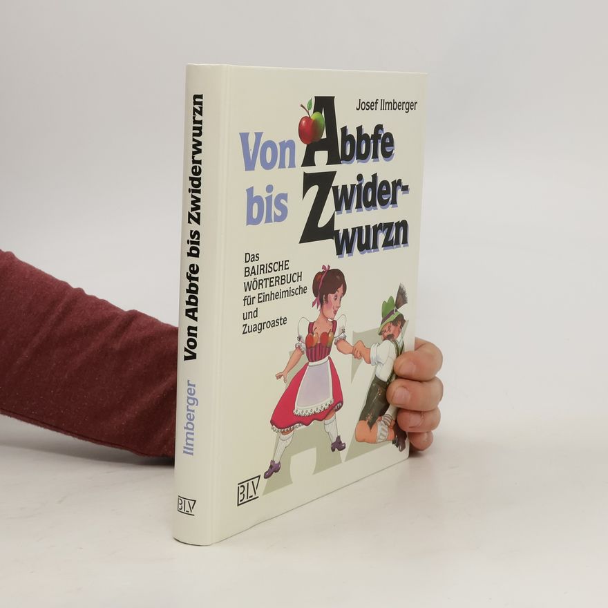 Josef Ilmberger Von Abbfe bis Zwiderwurzn