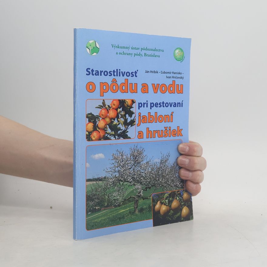 Ľubomír Hanisko Starostlivosť o pôdu a vodu pri pestování jabloní a hrušiek