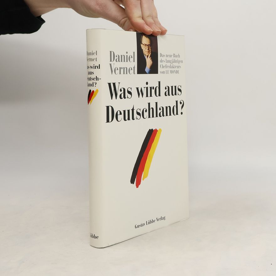 Daniel Vernet Was wird aus Deutschland?