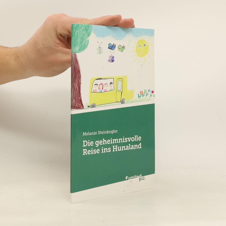 Melanie Steinkogler Die geheimnisvolle Reise ins Hunaland