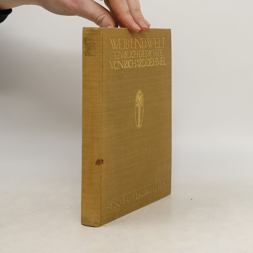Richard Dehmel Weib und Welt. Ein Buch Gedichte