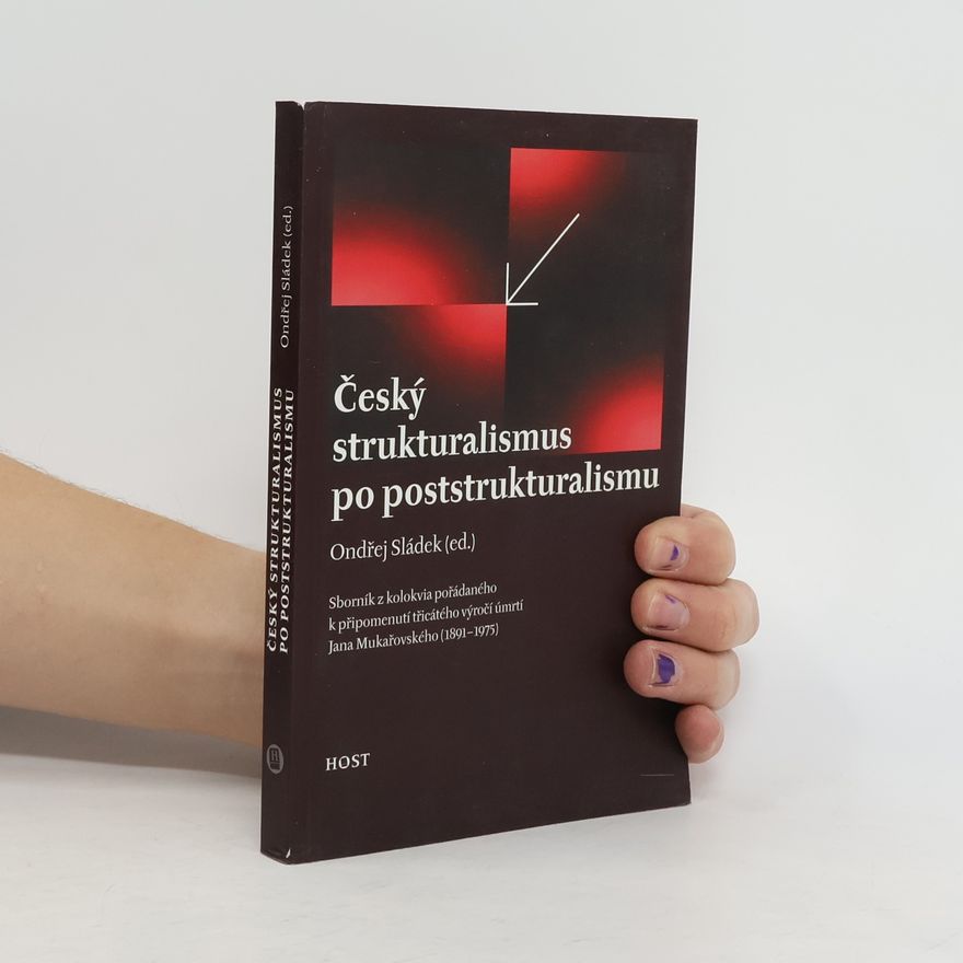 Ondřej Sládek Český strukturalismus po poststrukturalismu