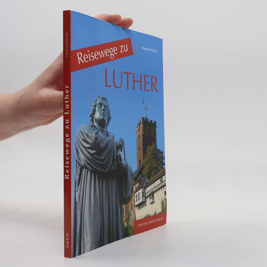 Hartmut Ellrich Reisewege zu Luther