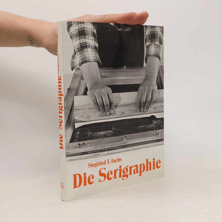 Siegfried E. Fuchs Die Serigraphie
