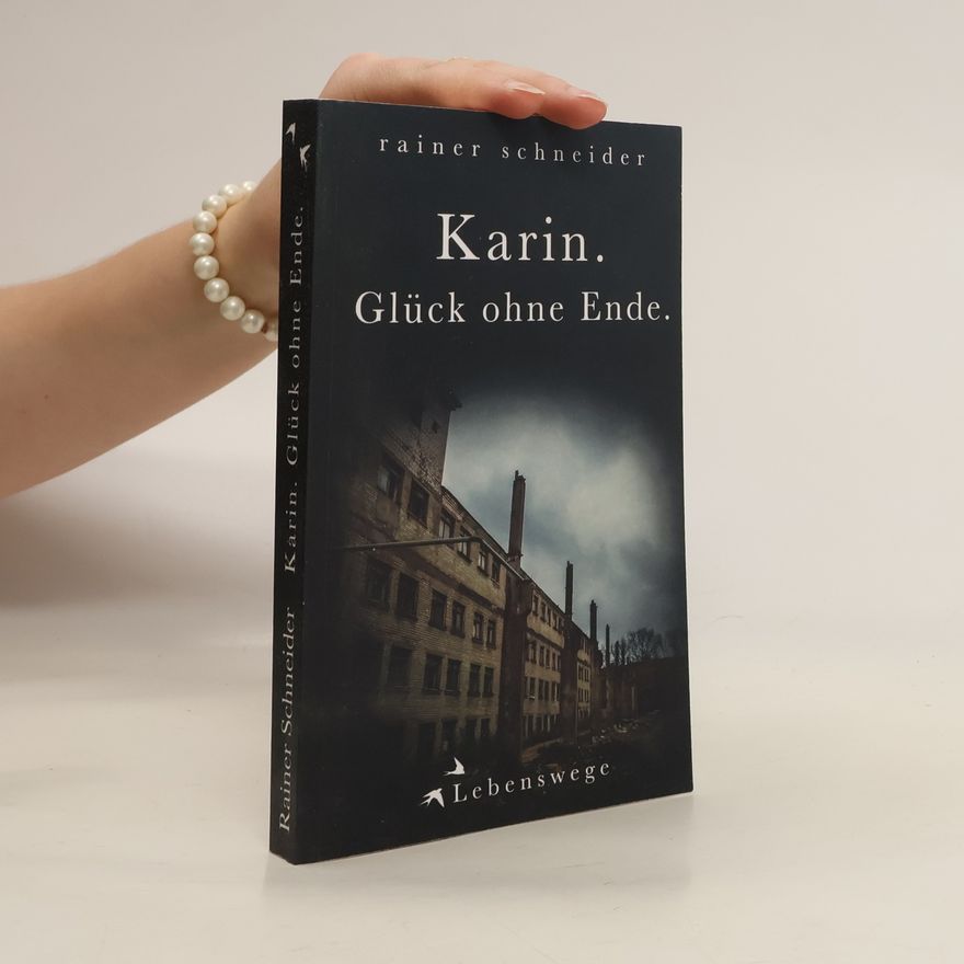 Rainer Schneider Karin, Glück ohne Ende