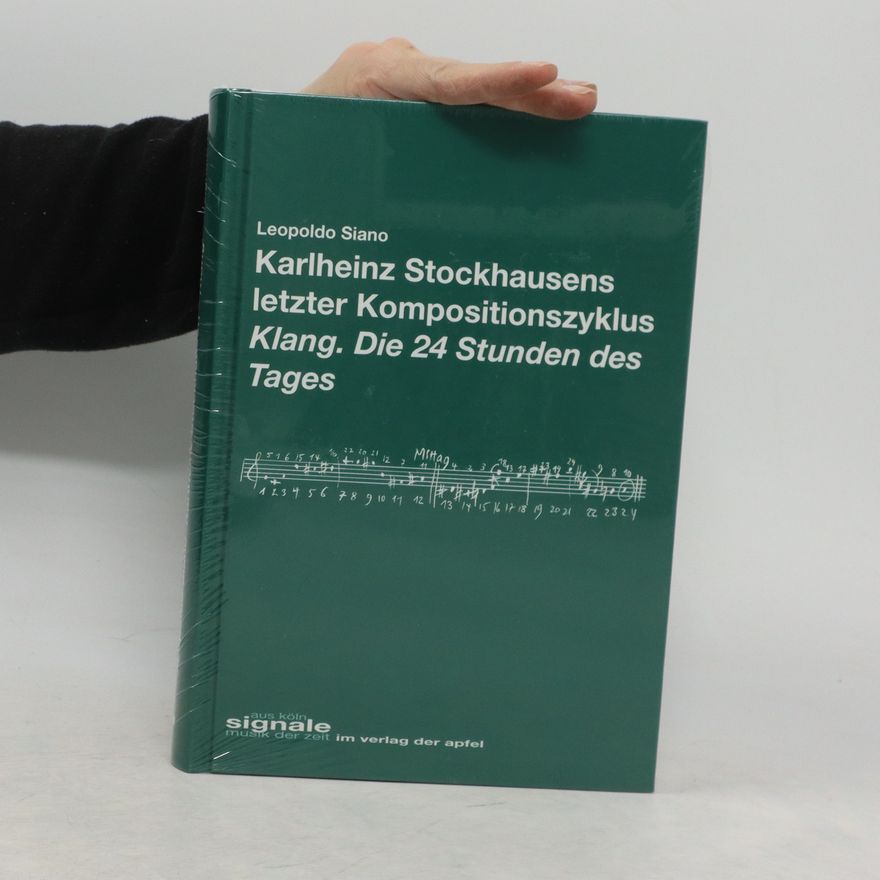 Leopoldo Siano Karlheinz Stockhausens letzter Kompositionszyklus