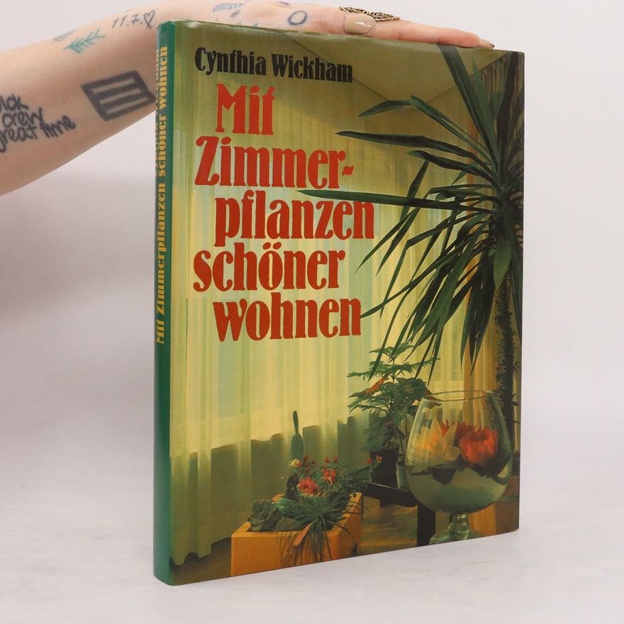 Cynthia Wickham Mit Zimmerpflanzen schöner wohnen