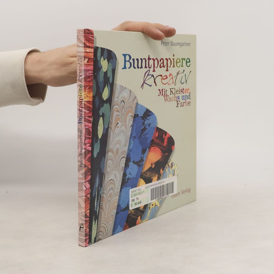 Peter Baumgartner Buntpapiere kreativ mit Kleister, Wachs und Farbe
