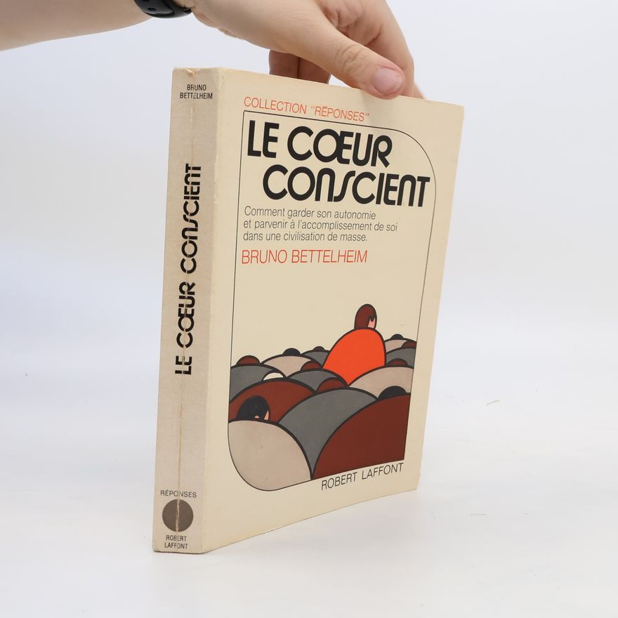 Bruno Bettelheim Le coeur conscient