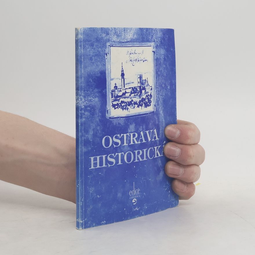 Antonín Barcuch Ostrava historická, aneb, Jak žili naši předkové