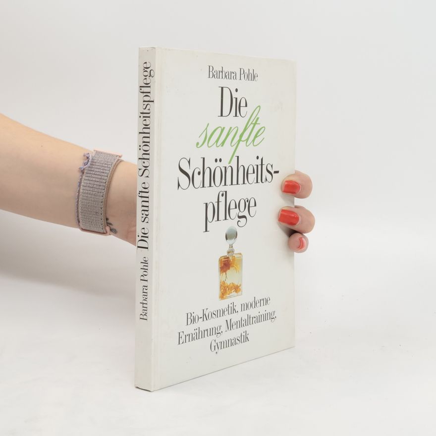 Barbara Pohle Die sanfte Schönheitspflege