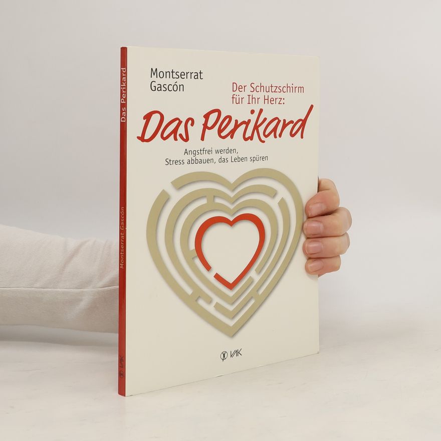 Montserrat Gascón Der Schutzschirm für Ihr Herz: Das Perikard