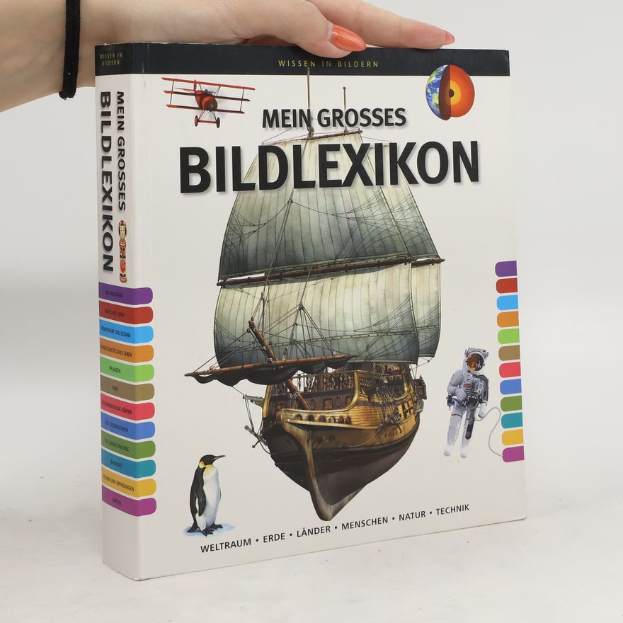 Autorenkollektiv Mein großes Bildlexikon. Weltraum, Erde, Länder, Menschen, Natur, Technik.