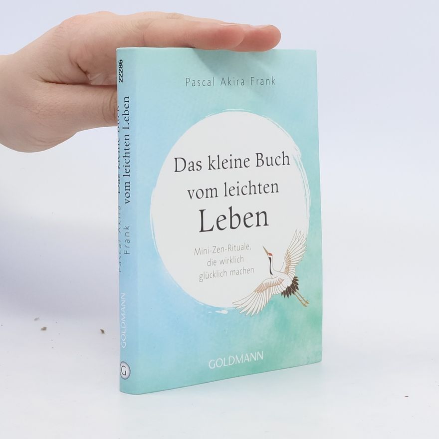Pascal Akira Frank Das kleine Buch vom leichten Leben