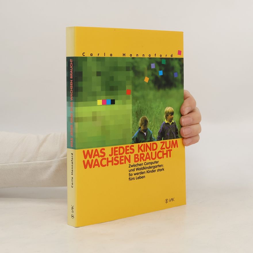 Carla Hannaford Was jedes Kind zum Wachsen braucht