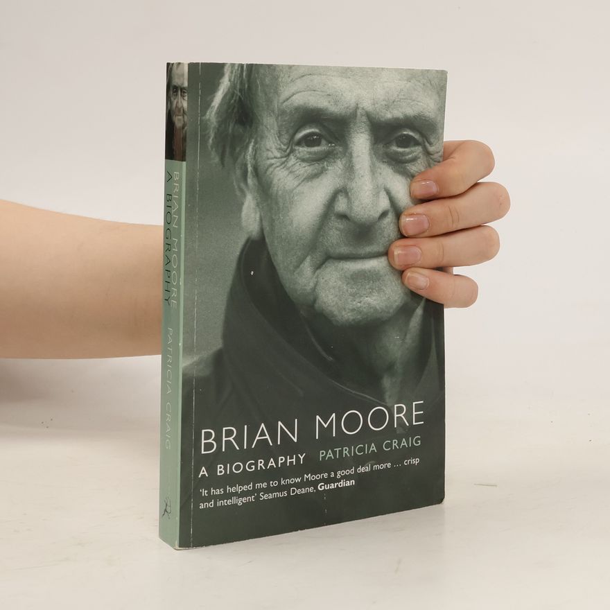 Patricia Craig Brian Moore. A Biography