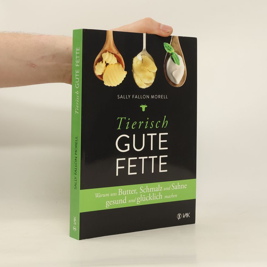 Sally Fallon Tierisch gute Fette