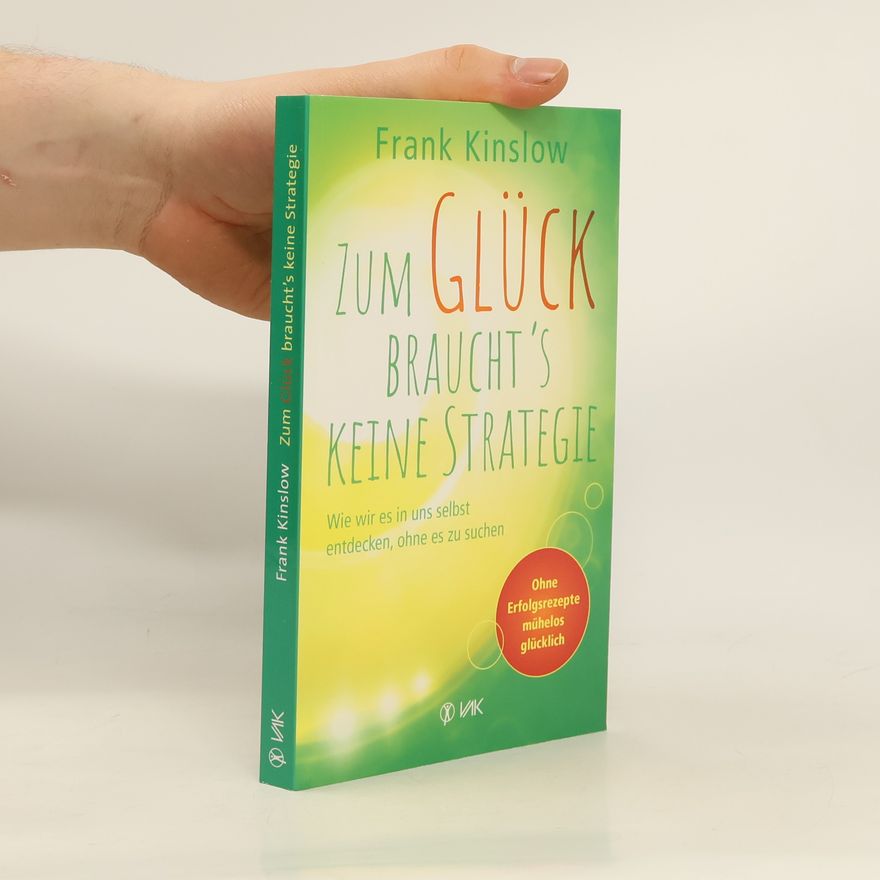 Frank Kinslow Zum Glück braucht's keine Strategie