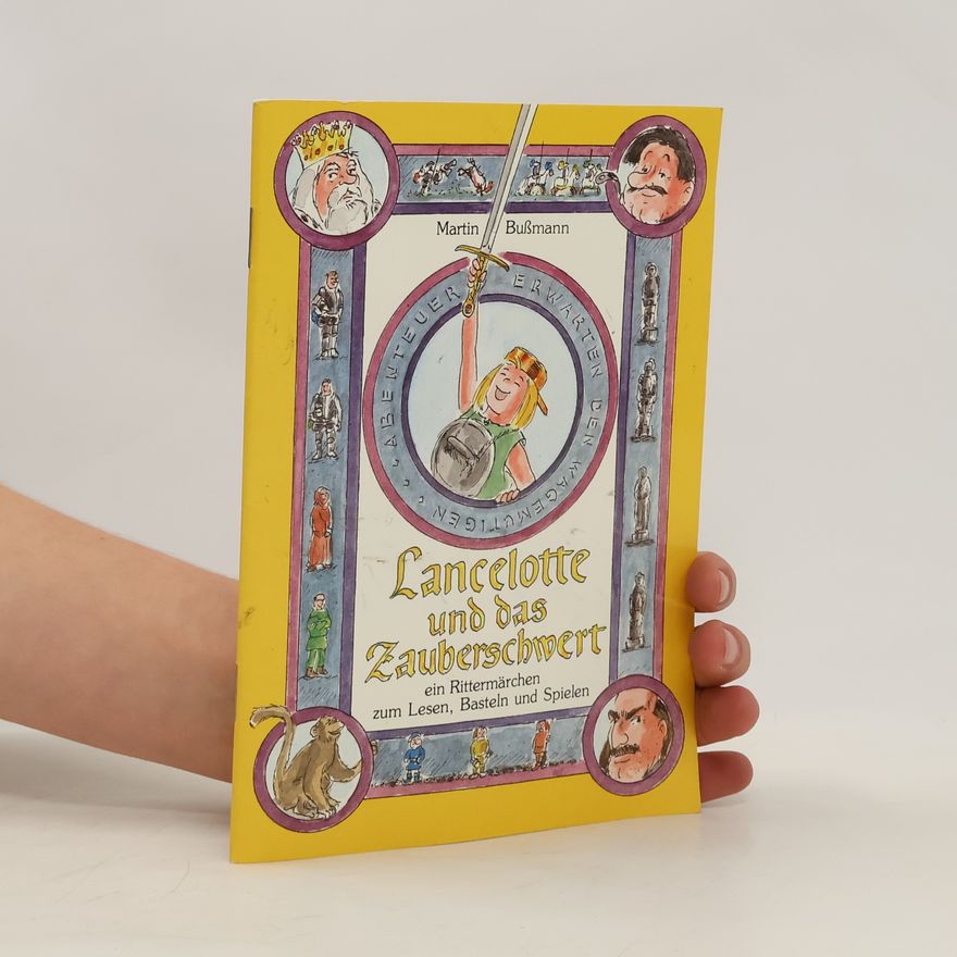 Martin Bussmann Lancelotte und das Zauberschwert. Edition Auge und Ohr. Ein Rittermärchen zum Lesen und Hören, Basteln und Spielen