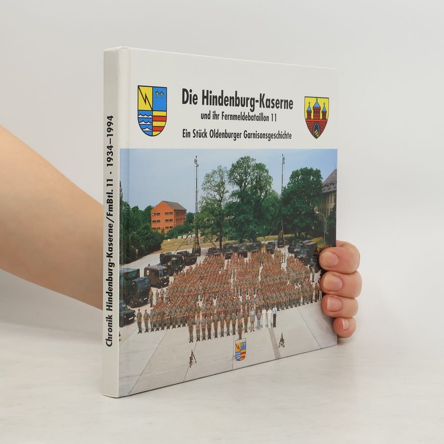 Collectif d'auteurs Die Hindenburg-Kaserne/FmBtl. 11. 1934-1994