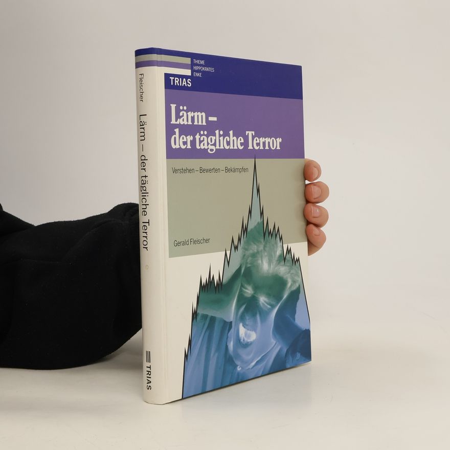 Gerald Fleischer Lärm, der tägliche Terror