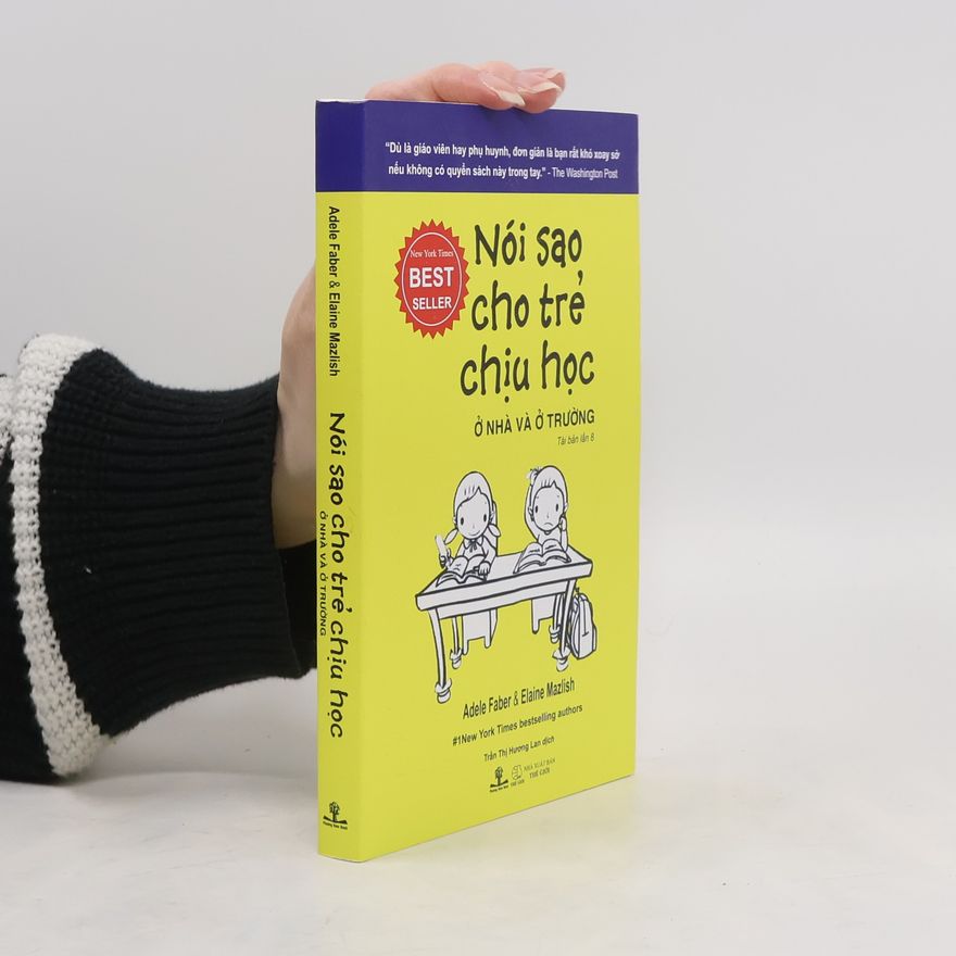 Adele Faber Nói sao cho trẻ chịu học ở nhà và ở trường