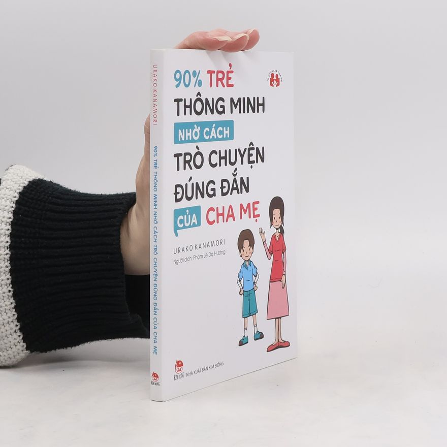 Urako Kanamori 90% Trẻ Thông Minh Nhờ Cách Trò Chuyện Đúng Đắn Của Cha Mẹ