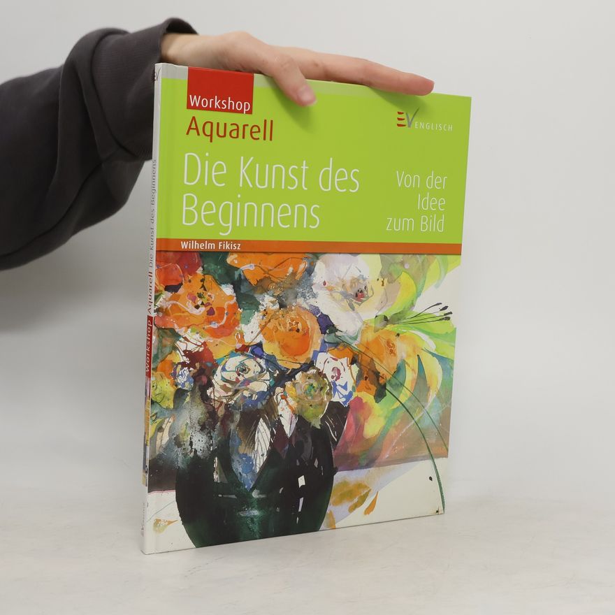 Wilhelm Fikisz Die Kunst des Beginnens