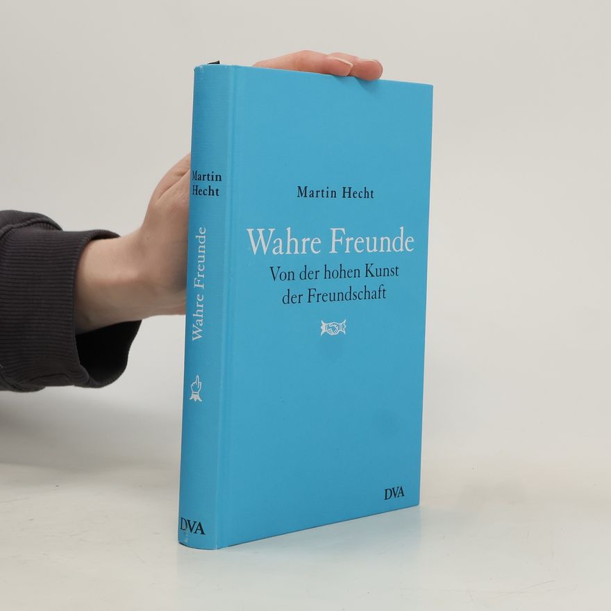 Martin Hecht Wahre Freunde