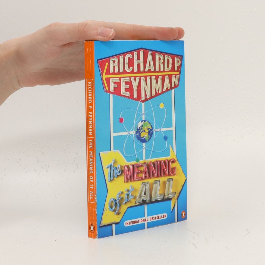 Richard Feynman The meaning of it all