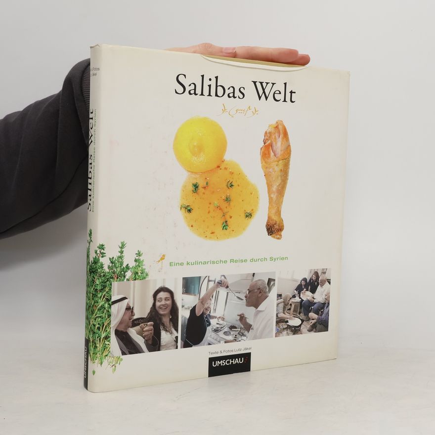 Lutz Jäkel Salibals Welt. Die feine Küche Syriens