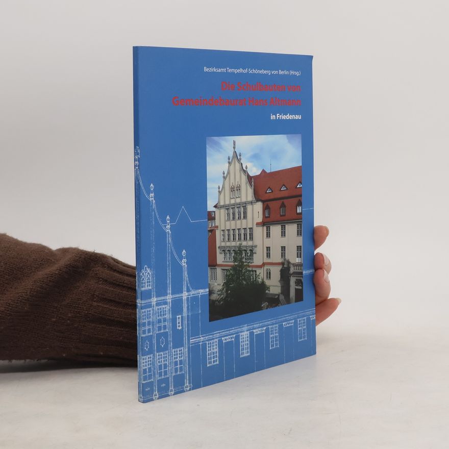 Susanne Willen Die Schulbauten von Gemeindebaurat Hans Altmann in Friedenau