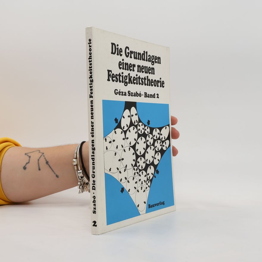 Géza Szabó Die Grundlagen einer neuen Festigkeitstheorie 2.