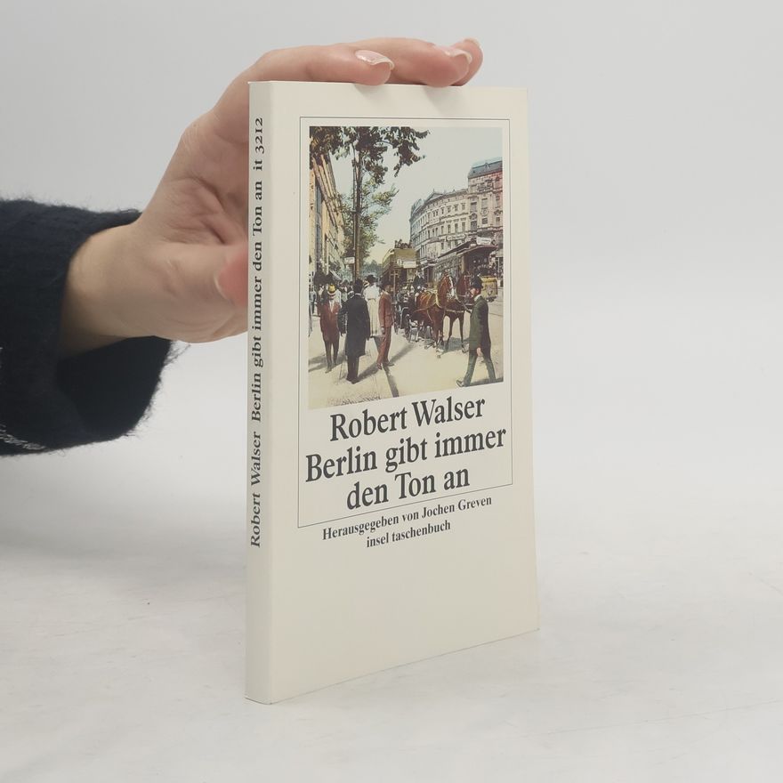 Robert Walser Berlin gibt immer den Ton an