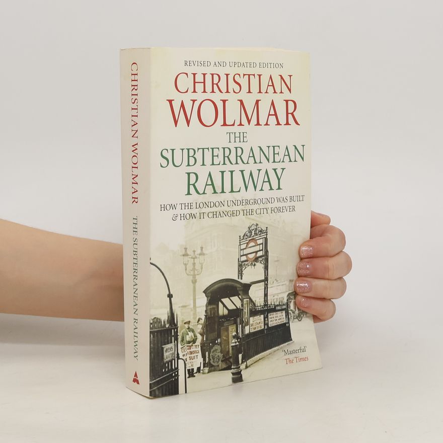 Christian Wolmar The Subterranean Railway