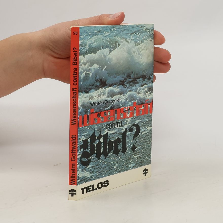 Wilhelm Gottwaldt Wissenschaft contra Bibel?