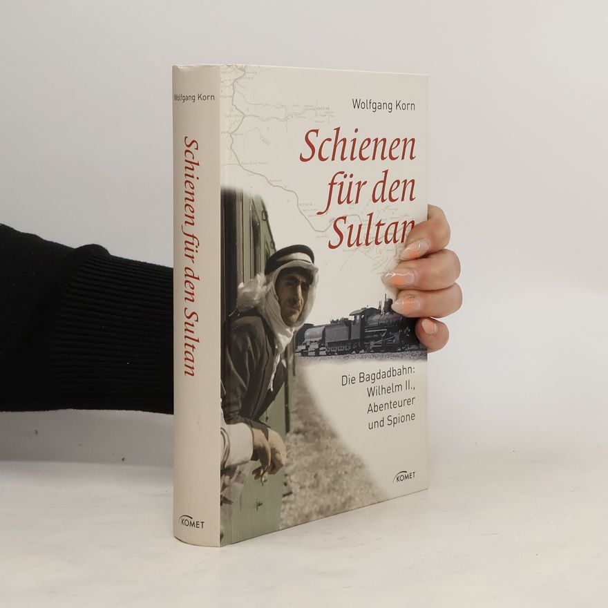 Wolfgang Korn Schienen für den Sultan
