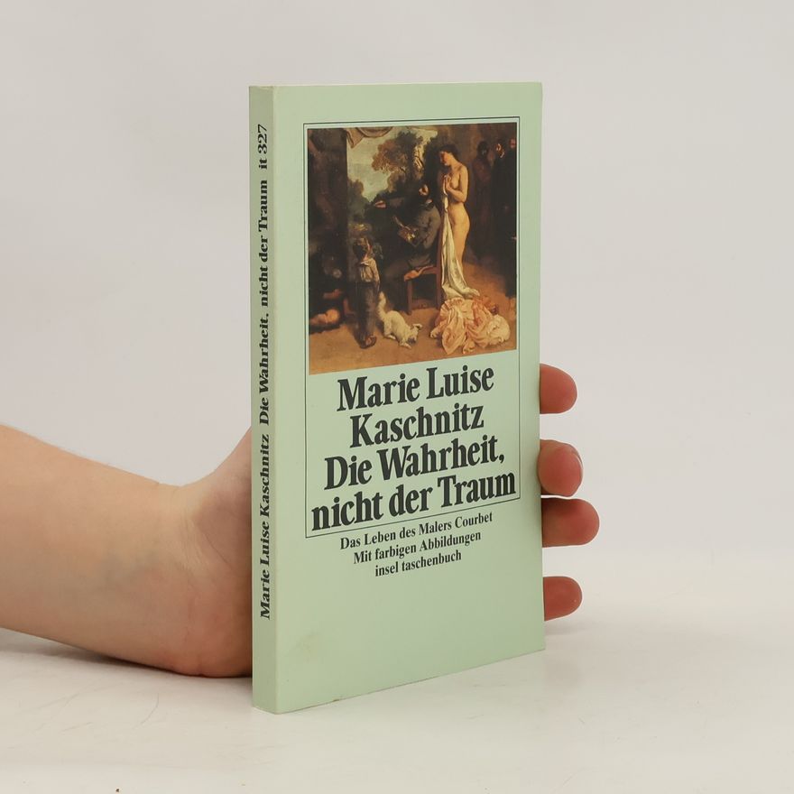 Marie Luise Kaschnitz Die Wahrheit, nicht der Traum