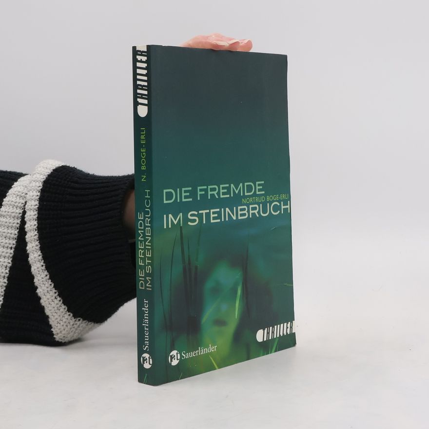 Nortrud Boge-Erli Die Fremde im Steinbruch. Sauerländer Thriller