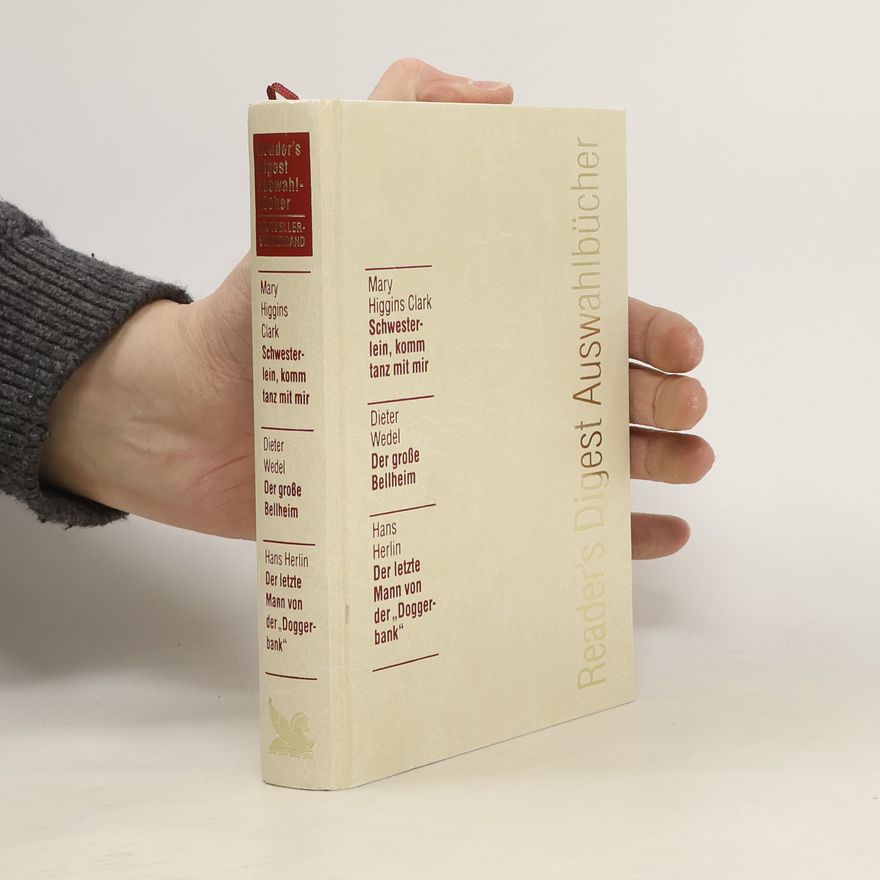 Autorenkollektiv Reader's Digest Auswahlbücher. Schwesterlein, komm tanz mit mir, Der große Bellheim, Der letzte Mann von der "Doggerbank"