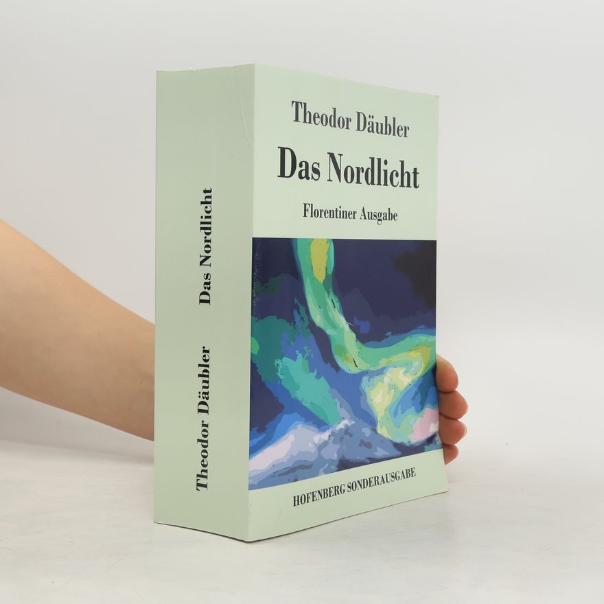 Theodor Däubler Das Nordlicht (Florentiner Ausgabe)