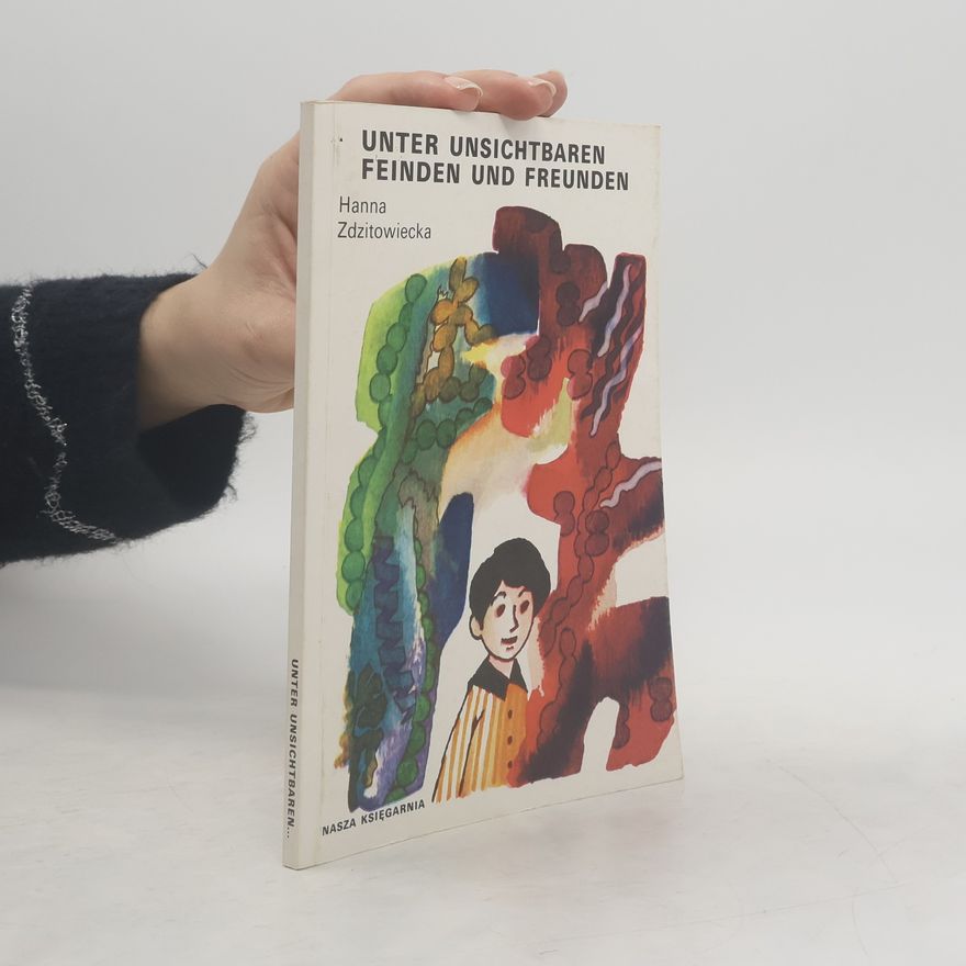 Hanna Zdzitowiecka Unter unsichtbaren Feinden und Freunden