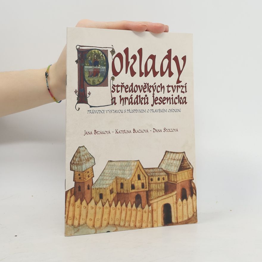 Jana Bezáková Poklady středověkých tvrzí a hrádků Jesenicka