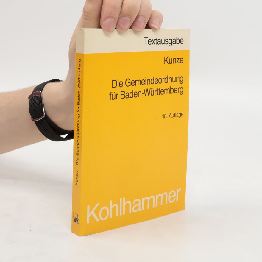 Richard Kunze Die Gemeindeordnung für Baden-Württemberg