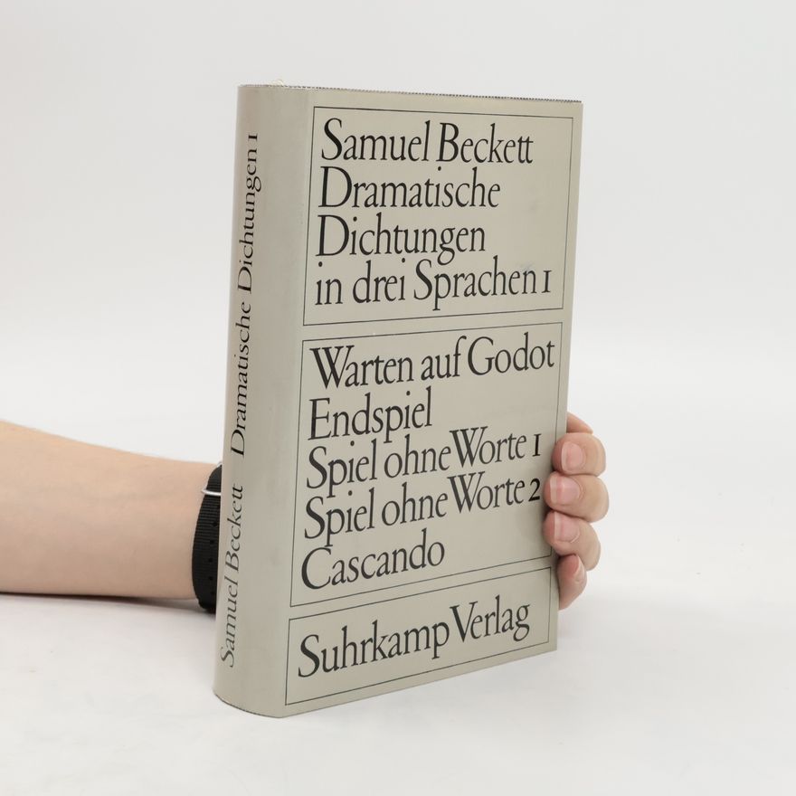 Samuel Beckett Dramatische Dichtungen in drei Sprachen I