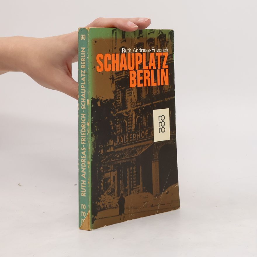 Ruth Andreas-Friedrich Schauplatz Berlin