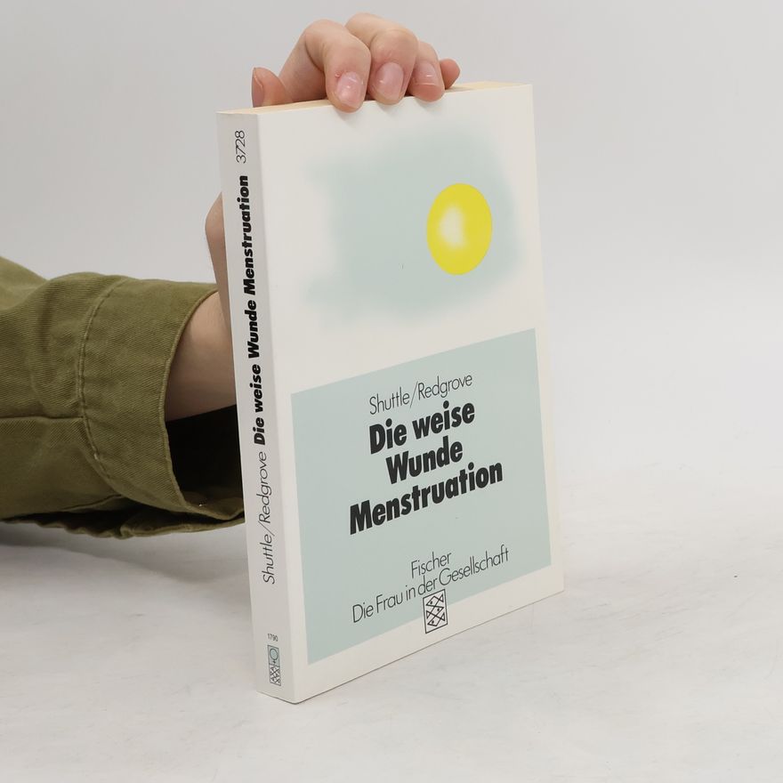Penelope Shuttle Die weise Wunde Menstruation